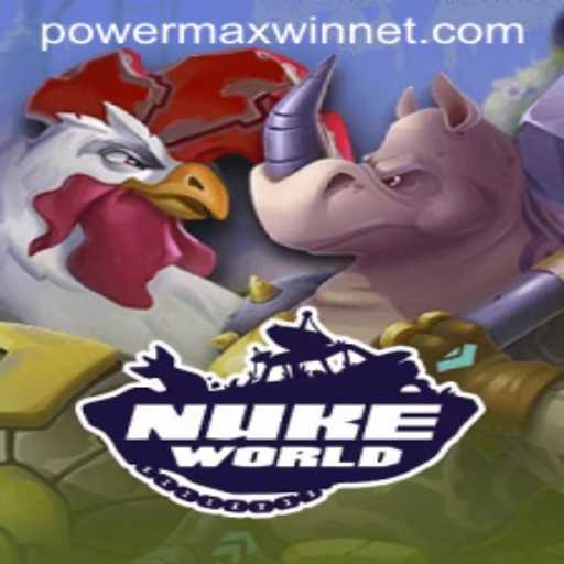 Exploring the Exciting Universe of NukeWorld and the PowerMaxWin Challenge